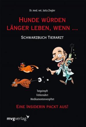 Cover of the book Hunde würden länger leben, wenn ... by Janis Abrahms Spring