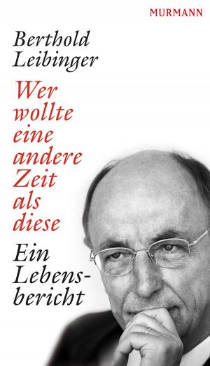 Cover of the book Wer wollte eine andere Zeit als diese by Andreas Zeuch