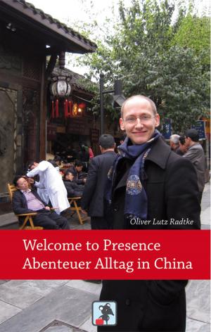 Book cover of Welcome to Presence - Abenteuer Alltag in China