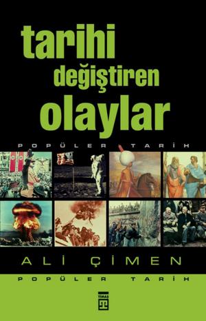 Cover of the book Tarihi Değiştiren Olaylar by Sébastien Faure