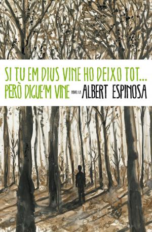 Cover of the book Si tu em dius vine ho deixo tot... però digue'm vine by César Pérez Gellida