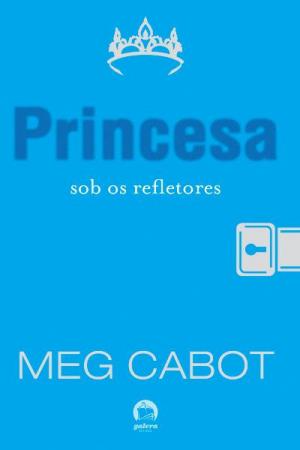 Book cover of Princesa sob os refletores - O diário da princesa - vol. 2
