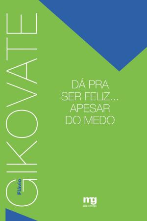 Cover of the book Dá pra ser feliz... Apesar do medo by Flávio Gikovate