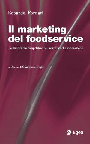 Cover of the book Il marketing del foodservice by Francesco Morace