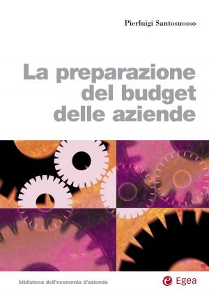 Cover of the book Preparazione del budget delle aziende (La) by Marco Bettucci, Iolanda D'Amato, Angela Perego, Elisa Pozzoli