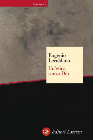 Cover of the book Un'etica senza Dio by Gaetano Savatteri, Michele Prestipino, Giuseppe Pignatone