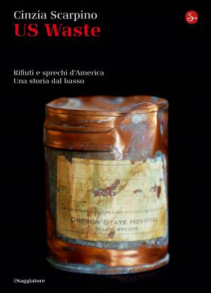 Cover of the book US Waste. Rifiuti e sprechi d'America. Una storia dal basso by Alberto Bagnai