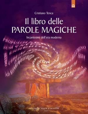 Cover of the book Il libro delle parole magiche by Cristiano Tenca