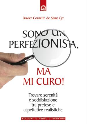 Cover of the book Sono un perfezionista, ma mi curo! by Luca Vignali