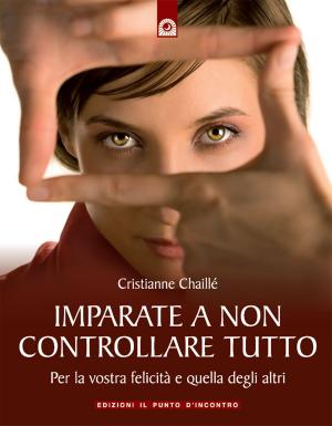 Cover of the book Imparate a non controllare tutto by Sabine Heinz