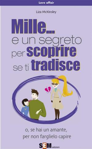 Cover of the book Mille... e un segreto per scoprire se ti tradisce by Giulia Volpi Nannipieri