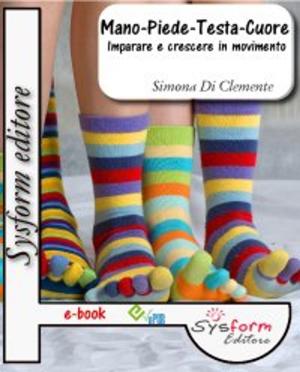 Book cover of Mano-Piede-Testa-Cuore. Imparare a crescere in movimento