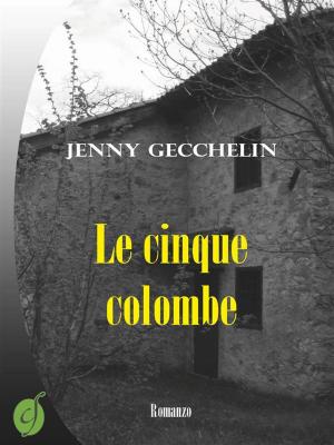 Cover of the book Le cinque colombe by Jenny Gecchelin