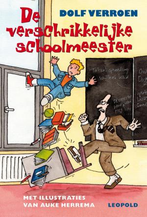 Cover of the book De verschrikkelijke schoolmeester by Jonas Boets, Peter Van de Wielle, Bert Baeck
