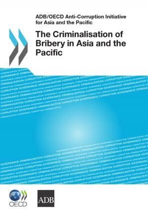 Cover of the book The Criminalisation of Bribery in Asia and the Pacific by Collectif