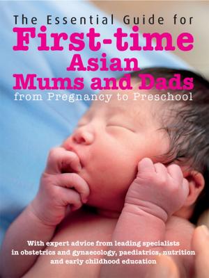 bigCover of the book The Essential Guide to First-time Asian Mums and Dads by 