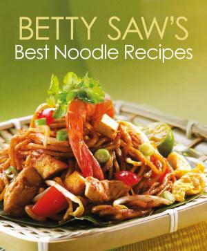 Cover of the book Betty Saw's Best Noodle Recipes by Suzy Size