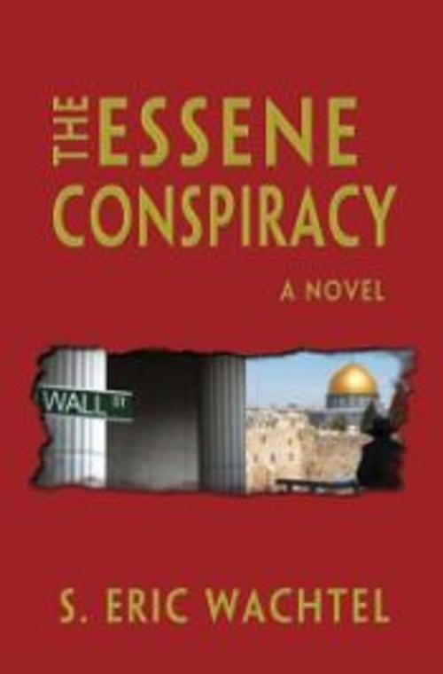 Cover of the book THE ESSENE CONSPIRACY by S Eric Wachtel, Red Seal Press LLC