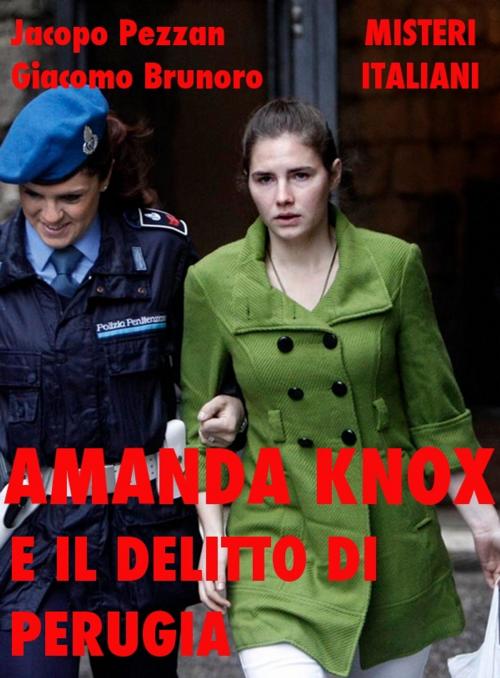 Cover of the book Amanda Knox e il delitto di Perugia by Jacopo Pezzan, Giacomo Brunoro, LA CASE