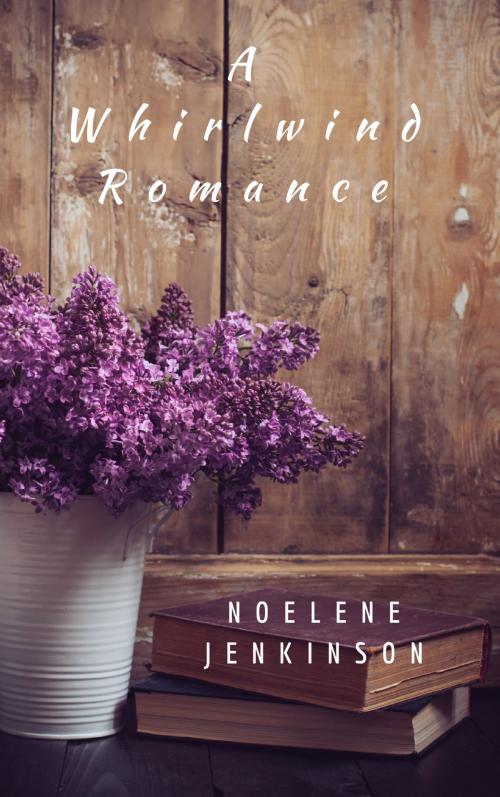 Cover of the book A Whirlwind Romance by Noelene Jenkinson, Noelene Jenkinson