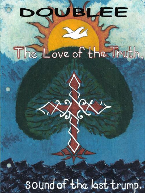 Cover of the book The love of the truth; sound of the last trump by Doublee, MLR Publishers