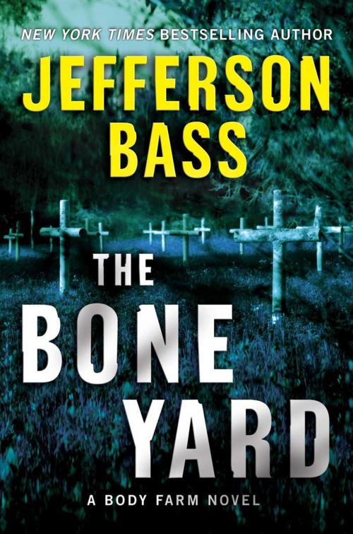 Cover of the book The Bone Yard by Jefferson Bass, HarperCollins e-books