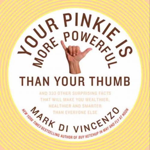 Cover of the book Your Pinkie Is More Powerful Than Your Thumb by Mark Di Vincenzo, HarperCollins e-books