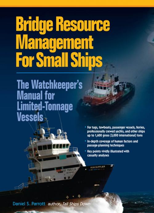 Cover of the book Bridge Resource Management for Small Ships: The Watchkeeper's Manual for Limited-Tonnage Vessels by Daniel S. Parrott, McGraw-Hill Education