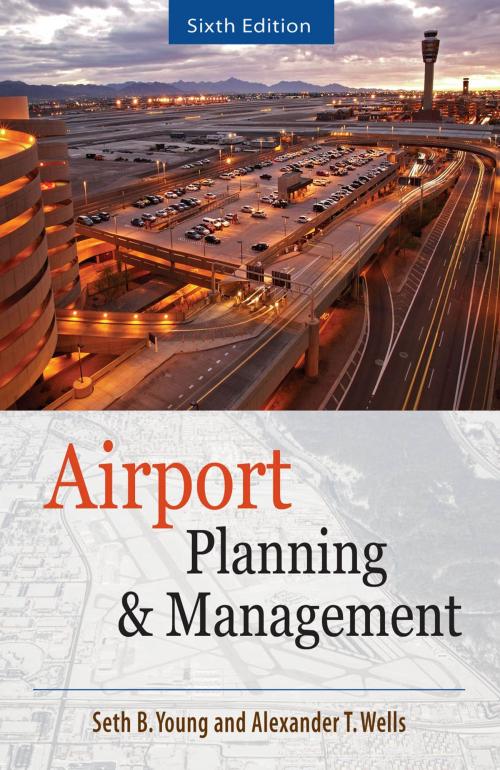 Cover of the book AIRPORT PLANNING AND MANAGEMENT 6/E by Seth Young, Alexander T. Wells, McGraw-Hill Education