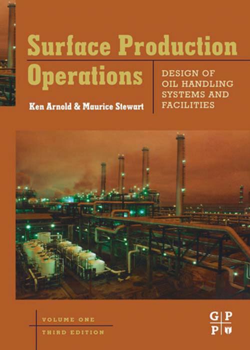 Cover of the book Surface Production Operations, Volume 1 by Maurice Stewart, Ken E. Arnold, Elsevier Science