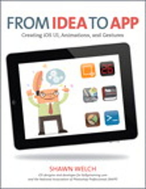 Cover of the book From Idea to App by Shawn Welch, Pearson Education