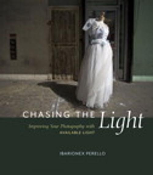 Cover of the book Chasing the Light: Improving Your Photography with Available Light by Ibarionex Perello, Pearson Education