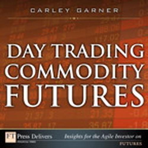 Cover of the book Day Trading Commodity Futures by Carley Garner, Pearson Education