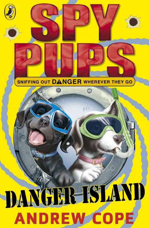 Cover of the book Spy Pups Danger Island by Andrew Cope, Penguin Books Ltd