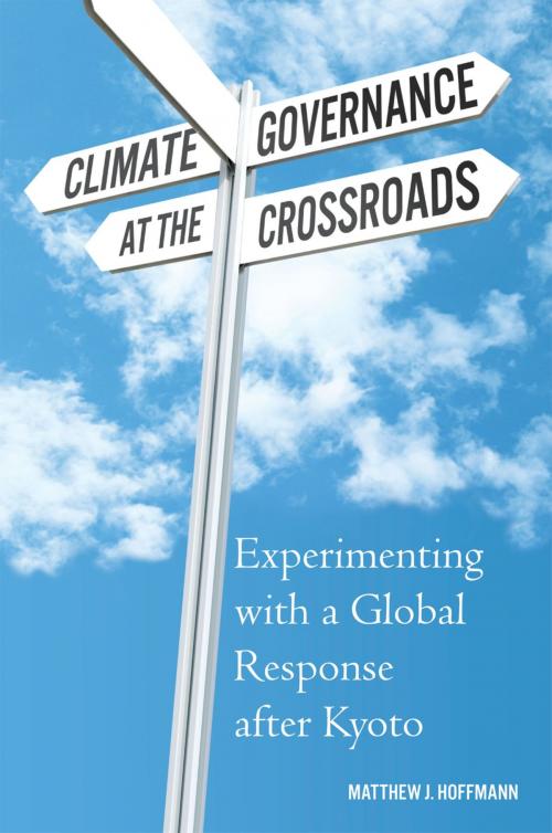 Cover of the book Climate Governance at the Crossroads by Matthew J Hoffmann, Oxford University Press