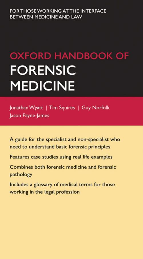 Cover of the book Oxford Handbook of Forensic Medicine by Jonathan P. Wyatt, Tim Squires, Guy Norfolk, Jason Payne-James, OUP Oxford