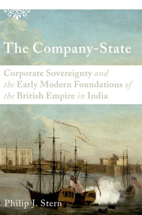 Cover of the book The Company-State: Corporate Sovereignty and the Early Modern Foundations of the British Empire in India by Philip J. Stern, Oxford University Press, USA