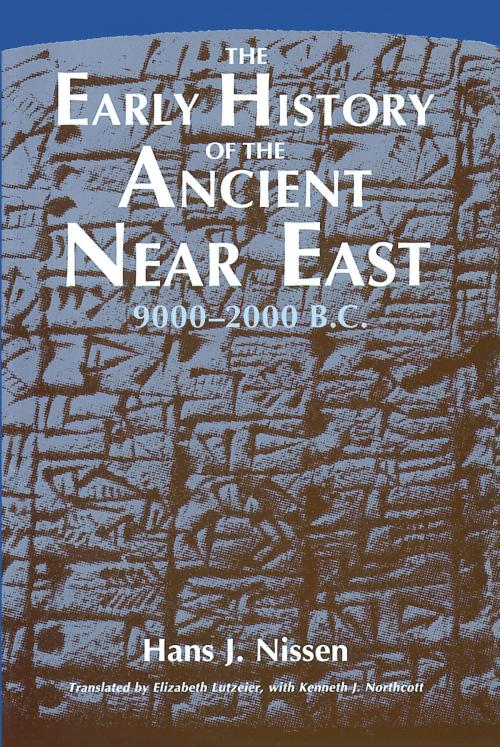 Cover of the book The Early History of the Ancient Near East, 9000-2000 B.C. by Hans J. Nissen, University of Chicago Press