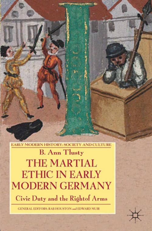 Cover of the book The Martial Ethic in Early Modern Germany by B. Tlusty, Palgrave Macmillan UK