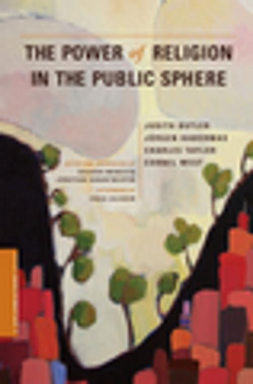 Cover of the book The Power of Religion in the Public Sphere by Judith Butler, Jurgen Habermas, Charles Taylor, Cornel West, Craig Calhoun, Columbia University Press