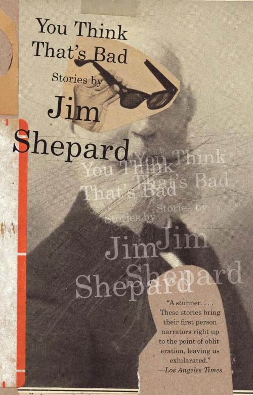 Cover of the book You Think That's Bad by Jim Shepard, Knopf Doubleday Publishing Group