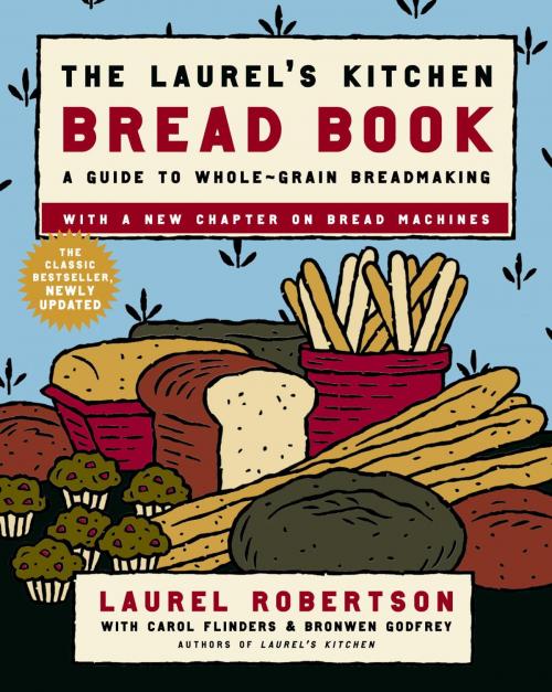 Cover of the book The Laurel's Kitchen Bread Book by Laurel Robertson, Carol Flinders, Bronwen Godfrey, Random House Publishing Group