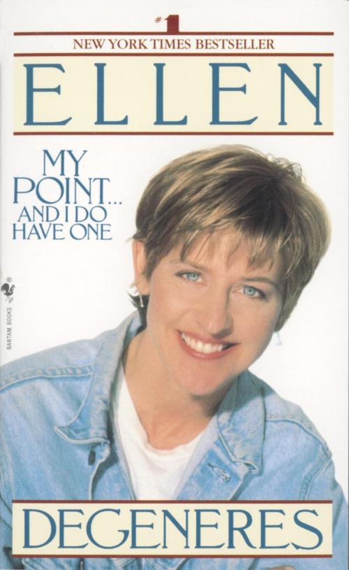 Cover of the book My Point...And I Do Have One by Ellen Degeneres, Random House Publishing Group
