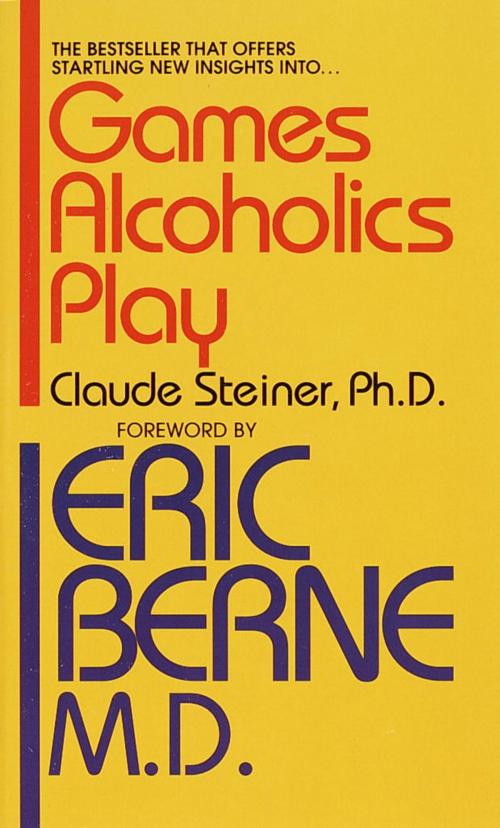 Cover of the book Games Alcoholics Play by Claude M. Steiner, Ph.D., Random House Publishing Group