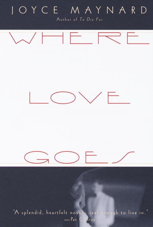 Cover of the book Where Love Goes by Joyce Maynard, Knopf Doubleday Publishing Group