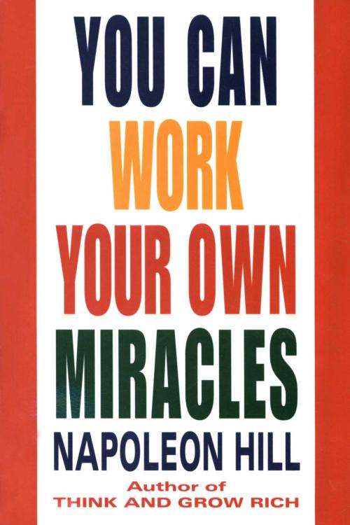 Cover of the book You Can Work Your Own Miracles by Napoleon Hill, Random House Publishing Group