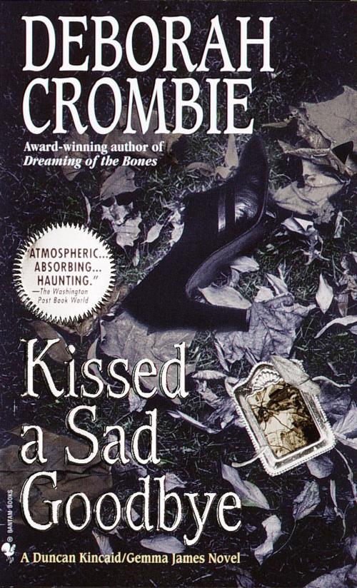 Cover of the book Kissed a Sad Goodbye by Deborah Crombie, Random House Publishing Group