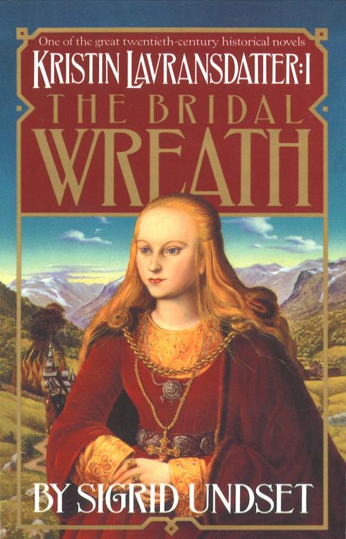 Cover of the book The Bridal Wreath by Sigrid Undset, Knopf Doubleday Publishing Group