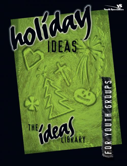 Cover of the book Holiday Ideas by Youth Specialties, Zondervan