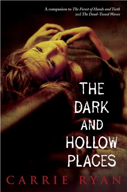 Cover of the book The Dark and Hollow Places by Carrie Ryan, Random House Children's Books